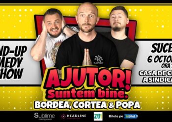 Casa de Cultură Suceava va găzdui spectacolul de Stand-Up Comedy ”Ajutor! Suntem Bine.”, cu Bordea, Cortea și Popa