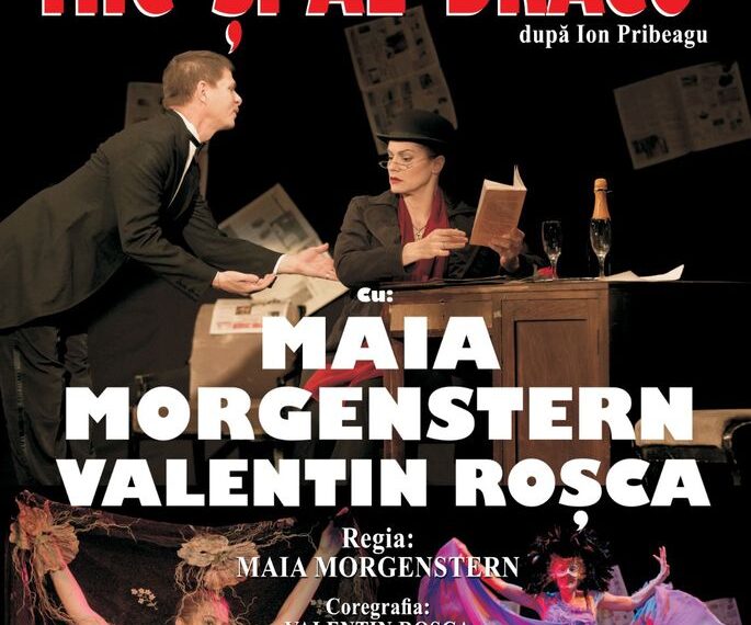 ”Mic și-al dracu”, cu Maia Morgenstern și Valentin Roșca, la Casa de Cultură a Sucevei