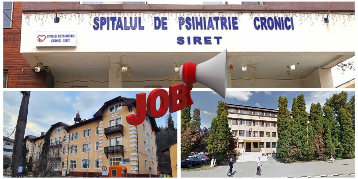 Se fac angajări la Spitalul de Psihiatrie Cronici din Siret, Spitalul Municipal Vatra Dornei și Spitalul Orășenesc Gura Humorului