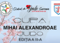 Clubul de Judo ”Calea supleții pentru toți” Suceava organizează memorialul ”Mihai Alexandroae” la sala de sport din Ipotești