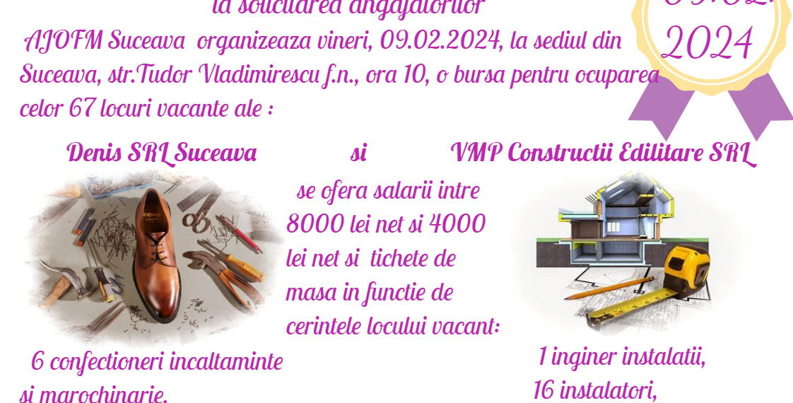 AJOFM Suceava organizează ”Bursa locurilor vacante la solicitarea angajatorilor” pentru ocuparea a 67 de locuri de muncă, puse la dispoziție de către o firmă de confecții încălțăminte și una de construcții: ”Intervalul de salarizare este între 4.000 lei net și 8.000 lei net”