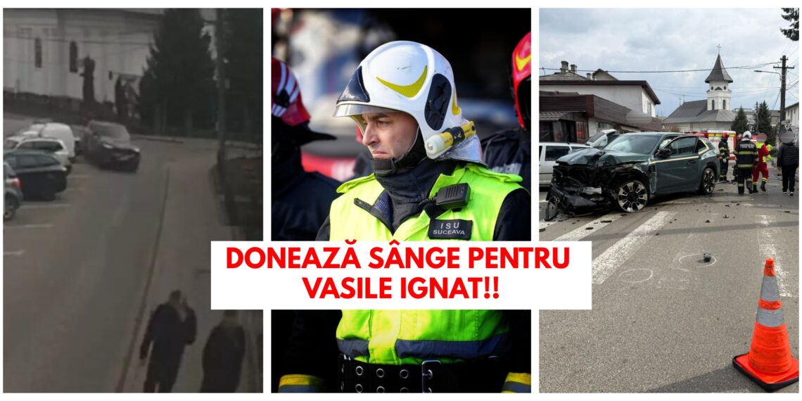 Apel disperat pentru Vasile Ignat, pietonul spulberat pe un trotuar din Fălticeni de bolidul BMW al unui afacerist local. Victima este în stare gravă și are nevoie urgentă de sânge